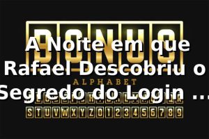 🔐 A Noite em que Rafael Descobriu o Segredo do Login no 456go